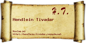 Hendlein Tivadar névjegykártya
